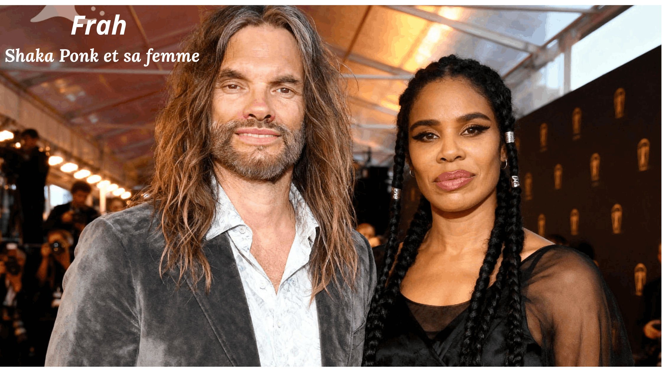 Frah Shaka Ponk et sa femme : vie privée et vérités révélées